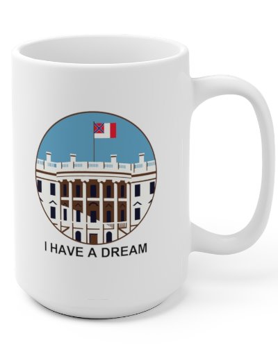 I Have a Dream (Third National Over White House) coffee mug